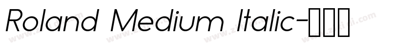Roland Medium Italic字体转换 Roland Medium Italic字体转换